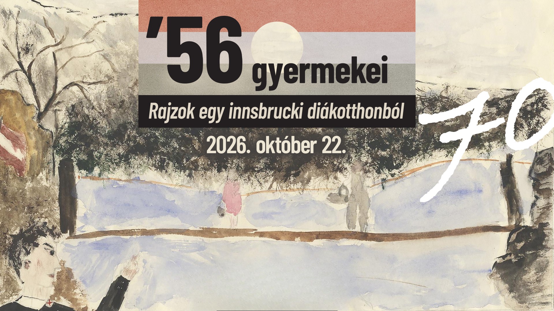 ’56 gyermekei – Rajzok egy innsbrucki diákotthonból című időszaki kiállítás | MNM