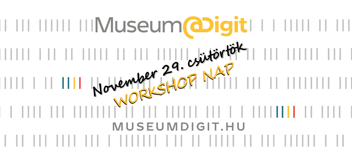 MuseumDigit Workshop Nap | a helyek gyorsan fogynak!