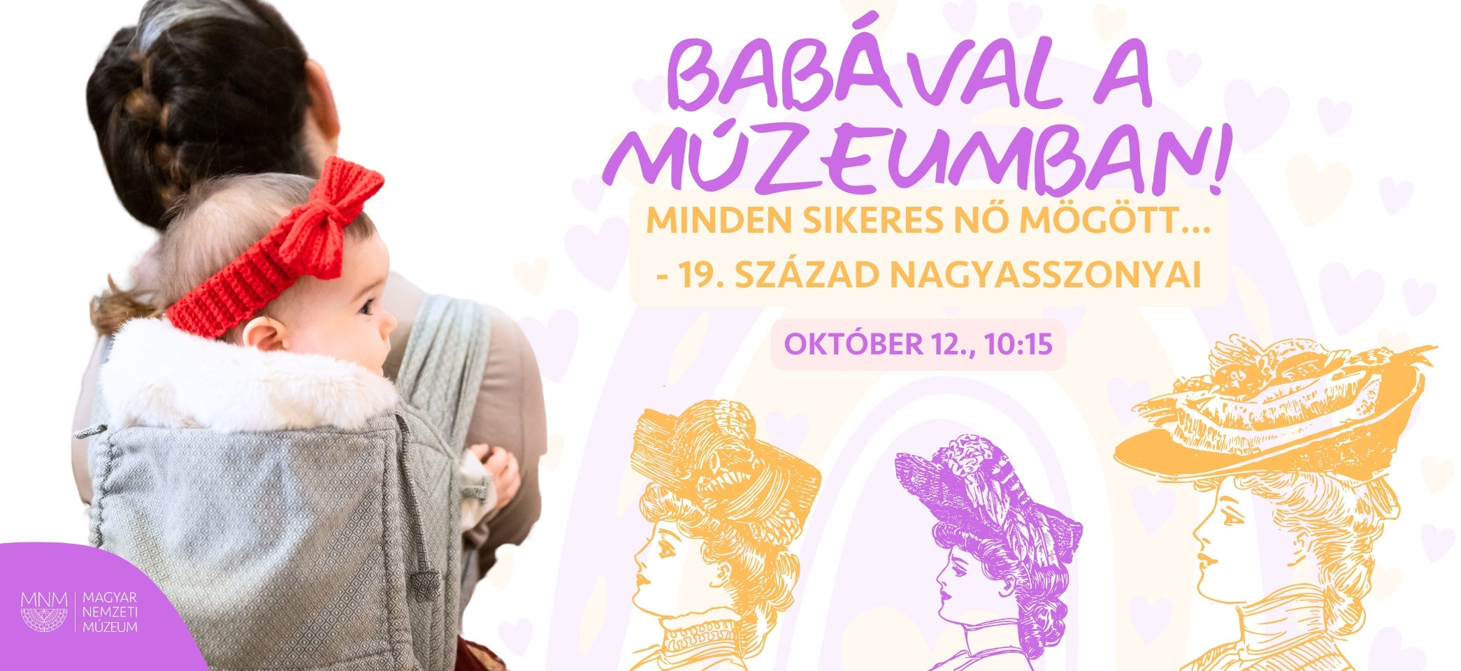 Minden sikeres nő mögött… - 19. század Nagyasszonyai | Babával a múzeumban! 