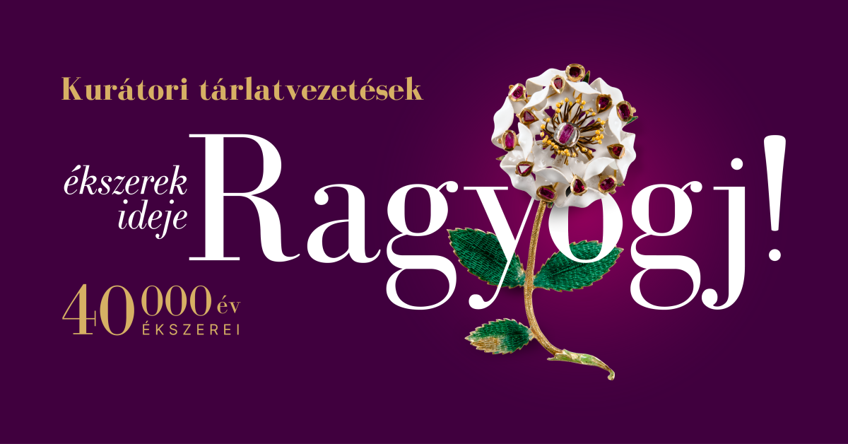 Ragyogj! - Ékszerek ideje - kurátori tárlatvezetések Ragyogj! - Ékszerek ideje - kurátori tárlatvezetések