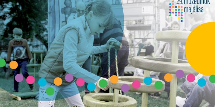 29. Múzeumok Majálisa I május 16. Szombat