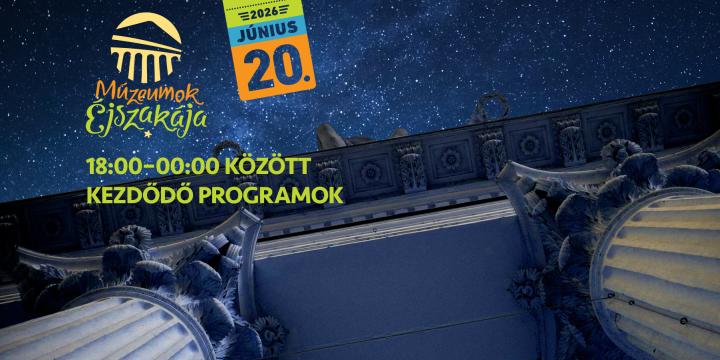 Múzeumok éjszakája a Nemzeti Múzeumban 18:00-0:00 között kezdődő programok