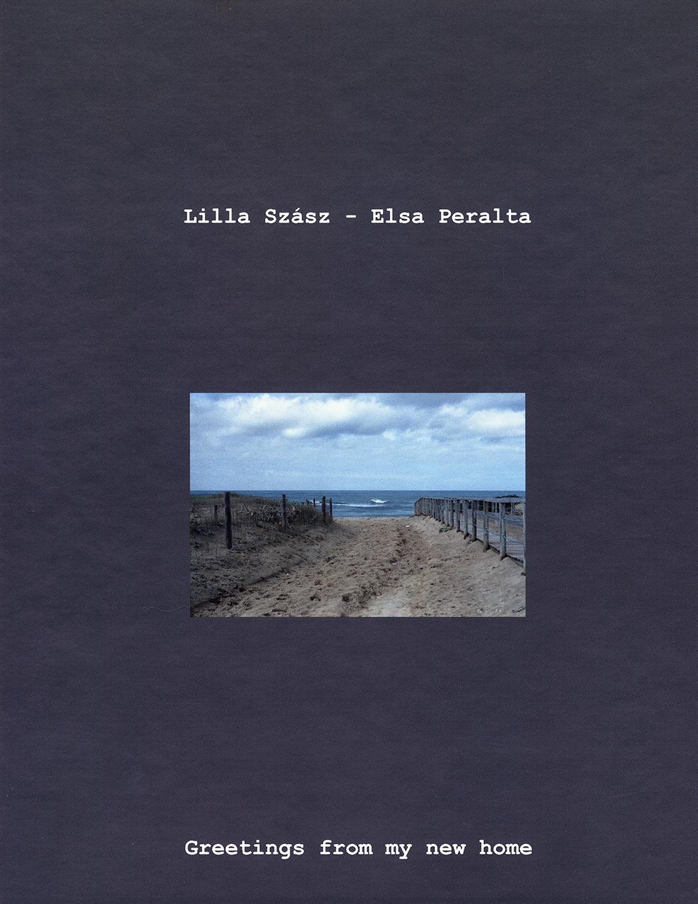 Szász Lilla – Elsa Peralta: Greetings from my new home (Üdvözlet új otthonomból), fotókönyv, 2019  