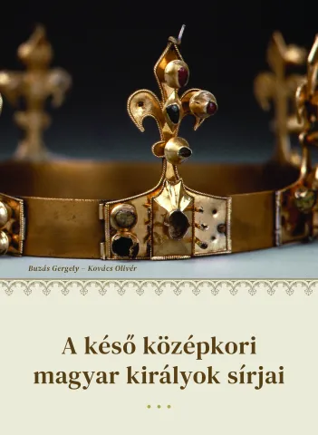 A késő középkori magyar királyok sírjai