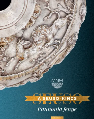 A Seuso-kincs. Pannonia fénye