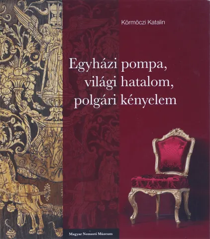 Egyházi pompa, világi hatalom, polgári kényelem