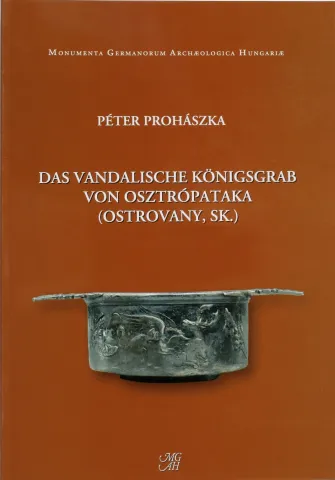 Das Vandalische Königsgrab von Osztrópataka