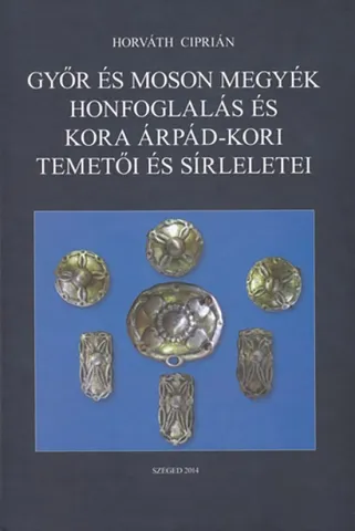 Győr és Moson megyék honfoglalás és kora Árpád-kori temetői és sírleletei