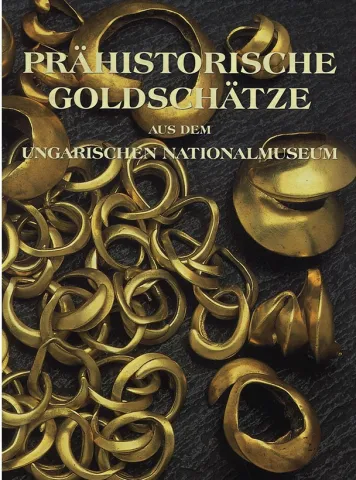 Prähistorische Goldschätze aus dem Ungarischen Nationalmuseum