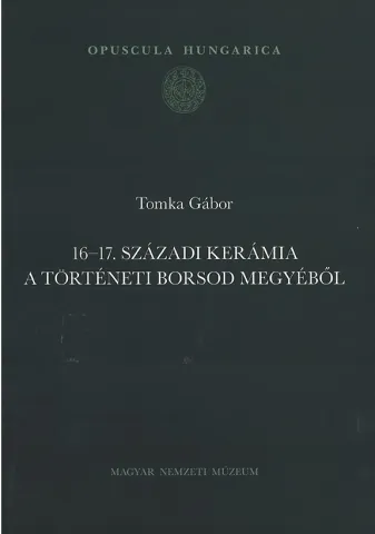 16-17. századi kerámia a történeti Borsod megyéből