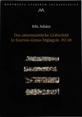 Das awarenzeitliche Gräberfeld in Szarvas-Grexa-Téglagyár, FO 68