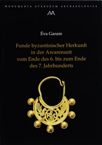 Funde byzantinischer Herkunft in der Awarenzeit vom Ende des 6. bis zum Ende des 7. Jhs