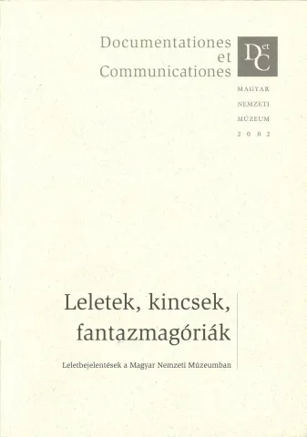 Leletek, kincsek, fantazmagóriák