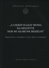 "A cserép igazat mond, ha helyette nem mi akarunk beszélni"