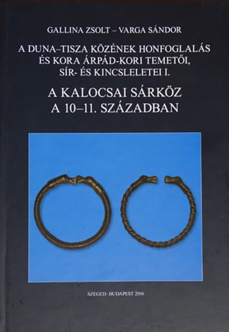 A Duna-Tisza közének honfoglalás és kora Árpád-kori temetői, sír- és kincsleletei I.