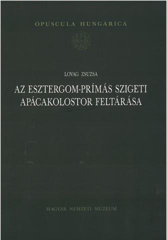 Az Esztergom-Prímás szigeti apácakolostor feltárása