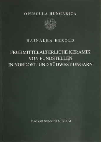 Frühmittelalterliche Keramik von Fundstellen in Nordost- und Südwest-Ungarn
