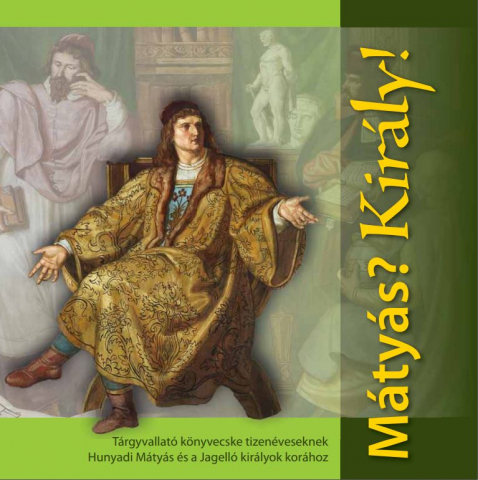 Mátyás? Király!