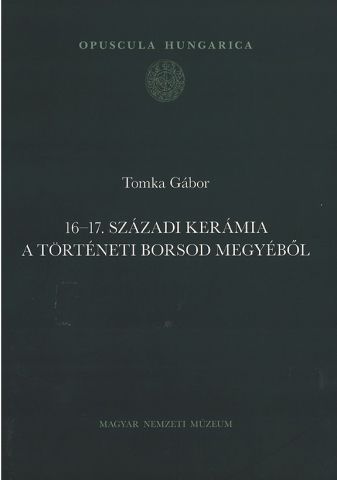 16-17. századi kerámia a történeti Borsod megyéből